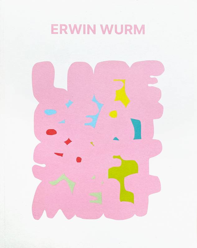 MONOGRAPHS | Erwin Wurm