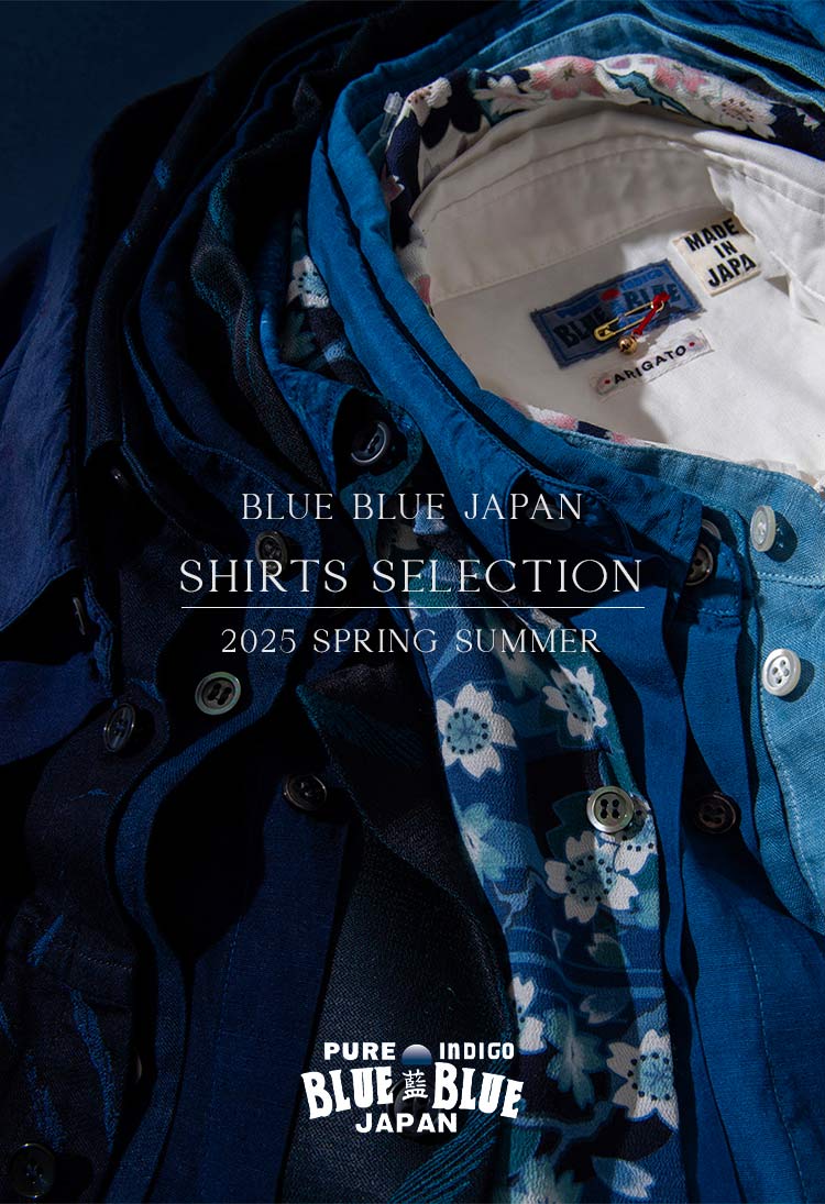2025 SPRING SUMMER BBJ SHIRT SELECTION | BLUE BLUE JAPAN | ブルー