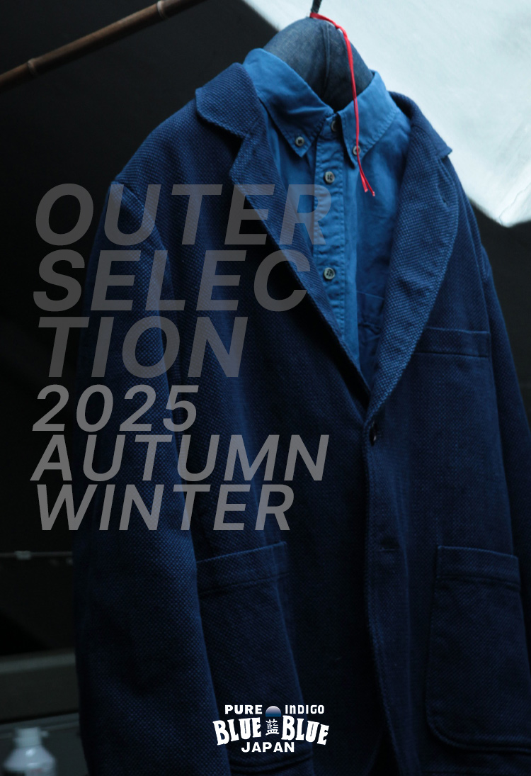 BLUE BLUE JAPAN 2025FW OUTER SELECTION | BLUE BLUE JAPAN | ブルー