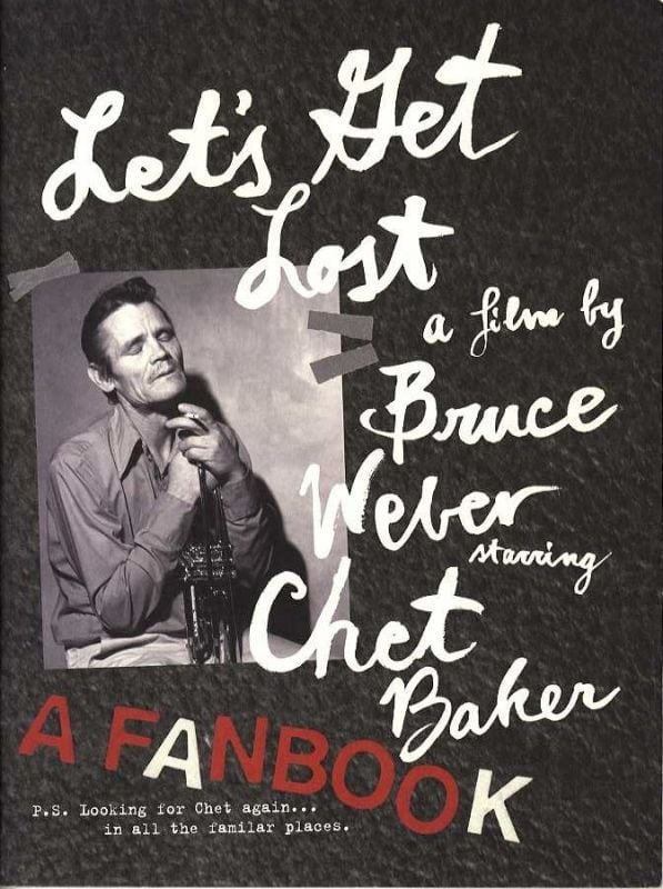 Let's Get Lost A Film by Bruce Weber Starring Chet Baker A FANBOOK