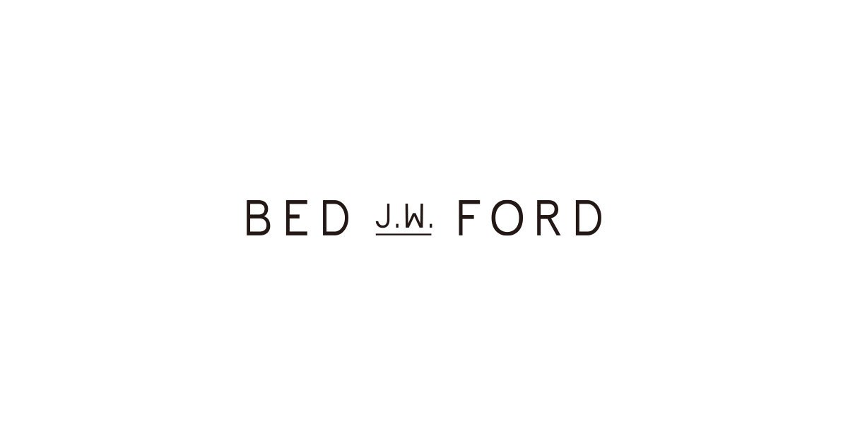 BED j.w. FORD｜Official Website