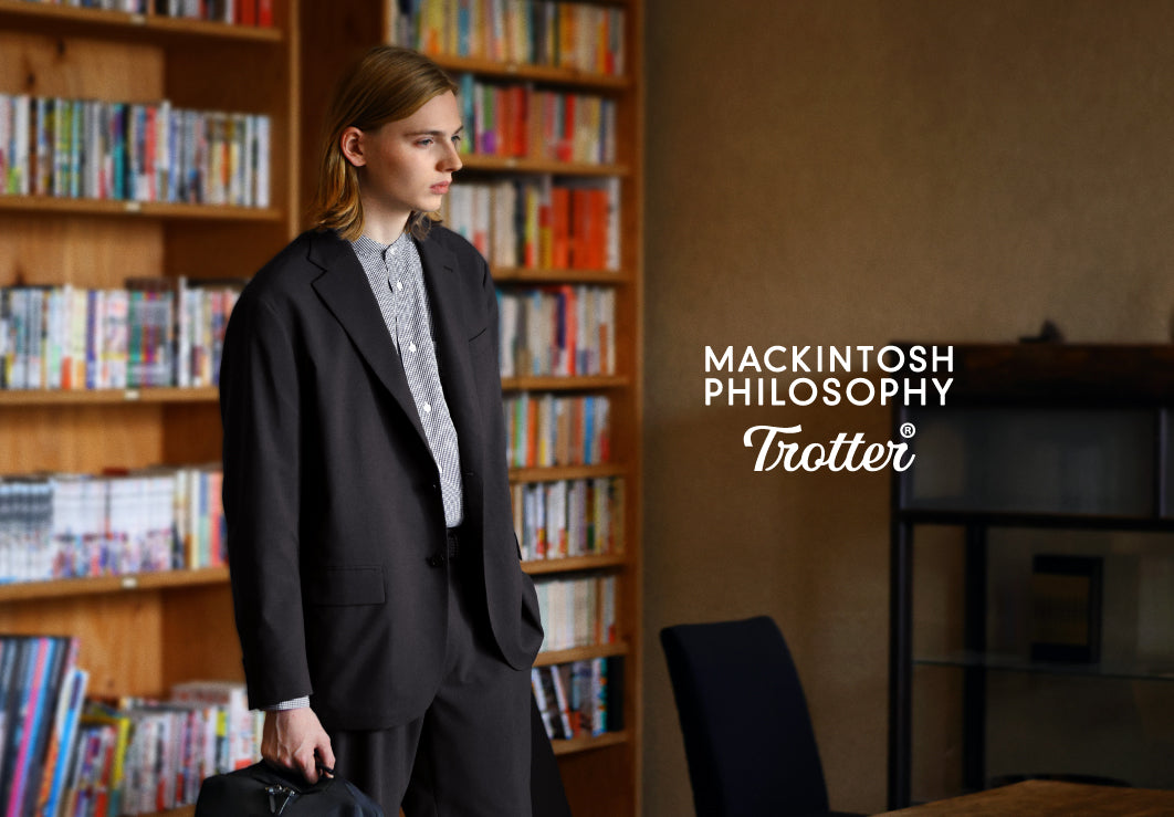 TROTTER SERIES 2025 SPRING｜MACKINTOSH PHILOSOPHY(マッキントッシュ
