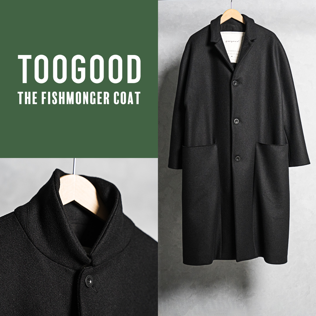 トゥーグッドのTHE FISHMONGER COAT | HUES 福岡セレクトショップ