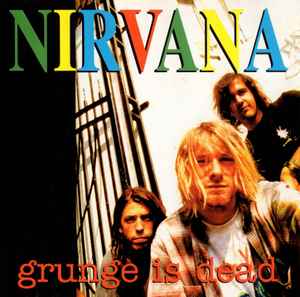 Nirvana – Grunge Is Dead – CD (Compilation, Unofficial Release