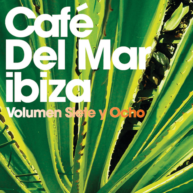 Café Del Mar: Volumen Siete y Ocho - Compilation by Various