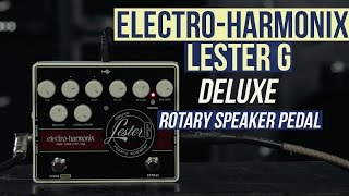 Lester G | Deluxe Rotary Speaker Emulator - Electro-Harmonix