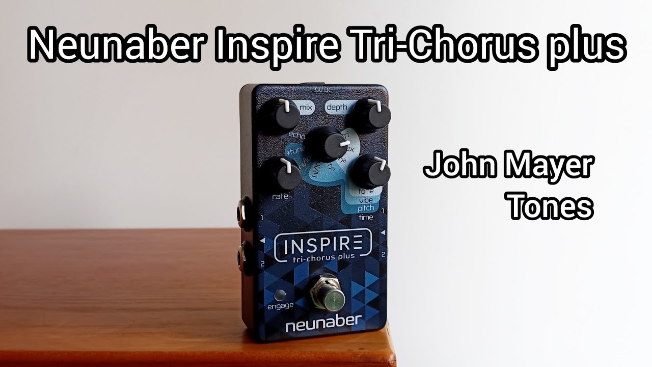 Neunaber Inspire Tri-Chorus Plus - Amazing chorus for John Mayer