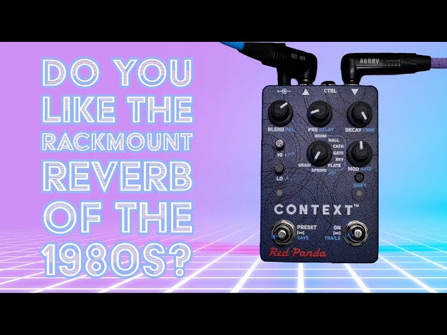 Red Panda Context V2: 8 Timeless Reverbs in One Pedal - YouTube