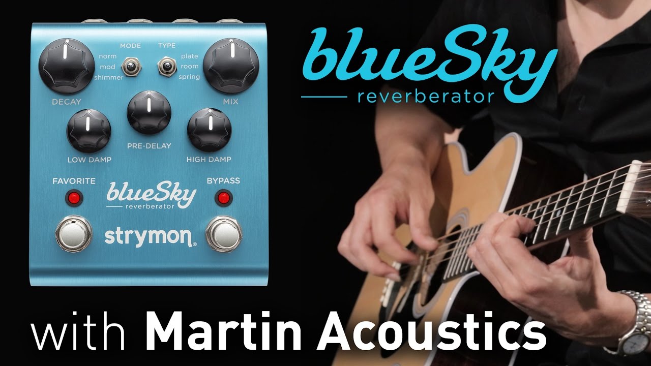 Strymon blueSky Reverberator with Martin Acoustics - YouTube