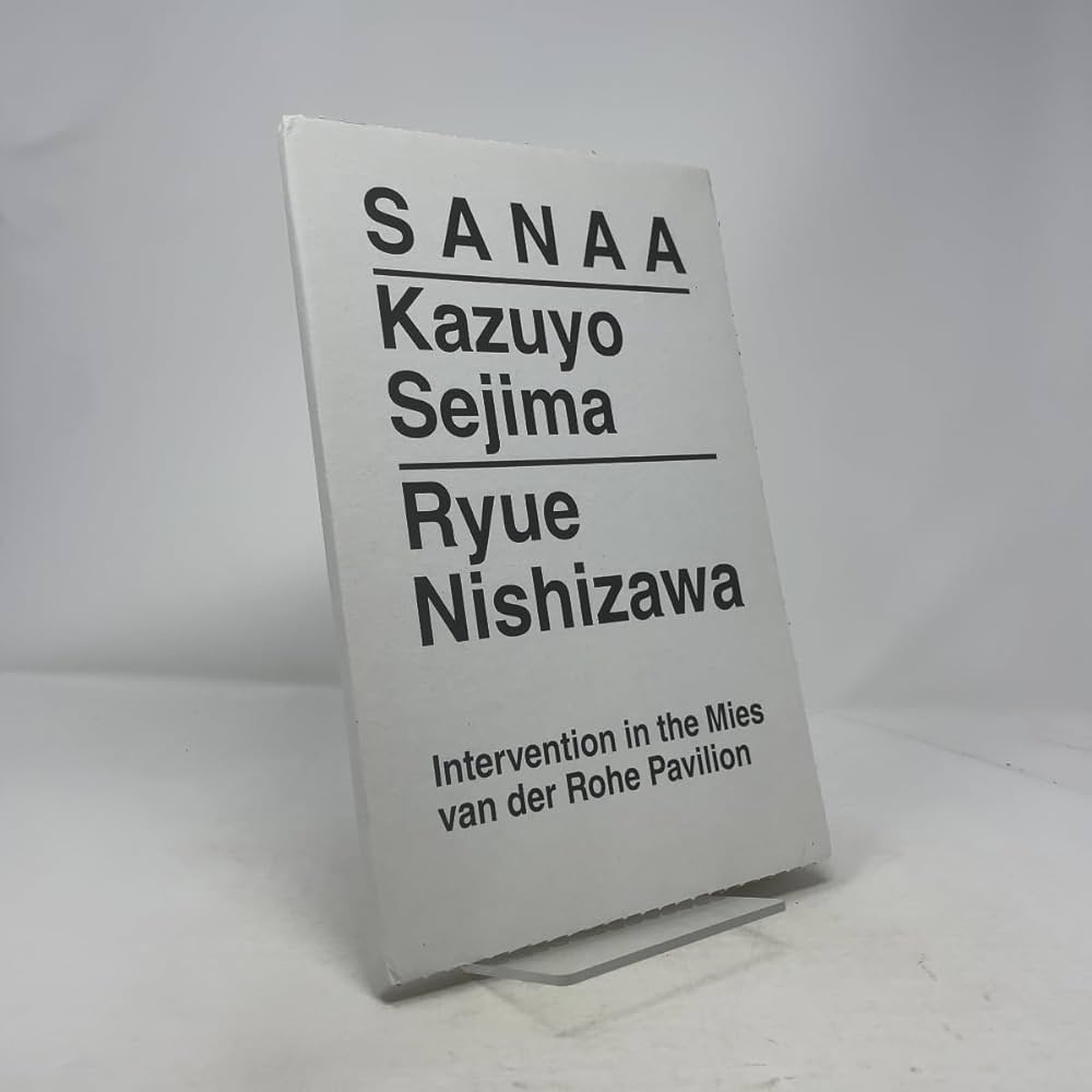 Sanaa: Kazuyo Sejima, Ryue Nishizawa - Intervention in the Mies