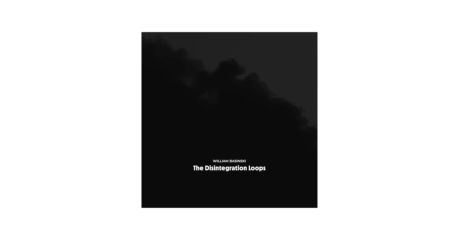William Basinski - The Disintegration Loops (Arcadia Archive