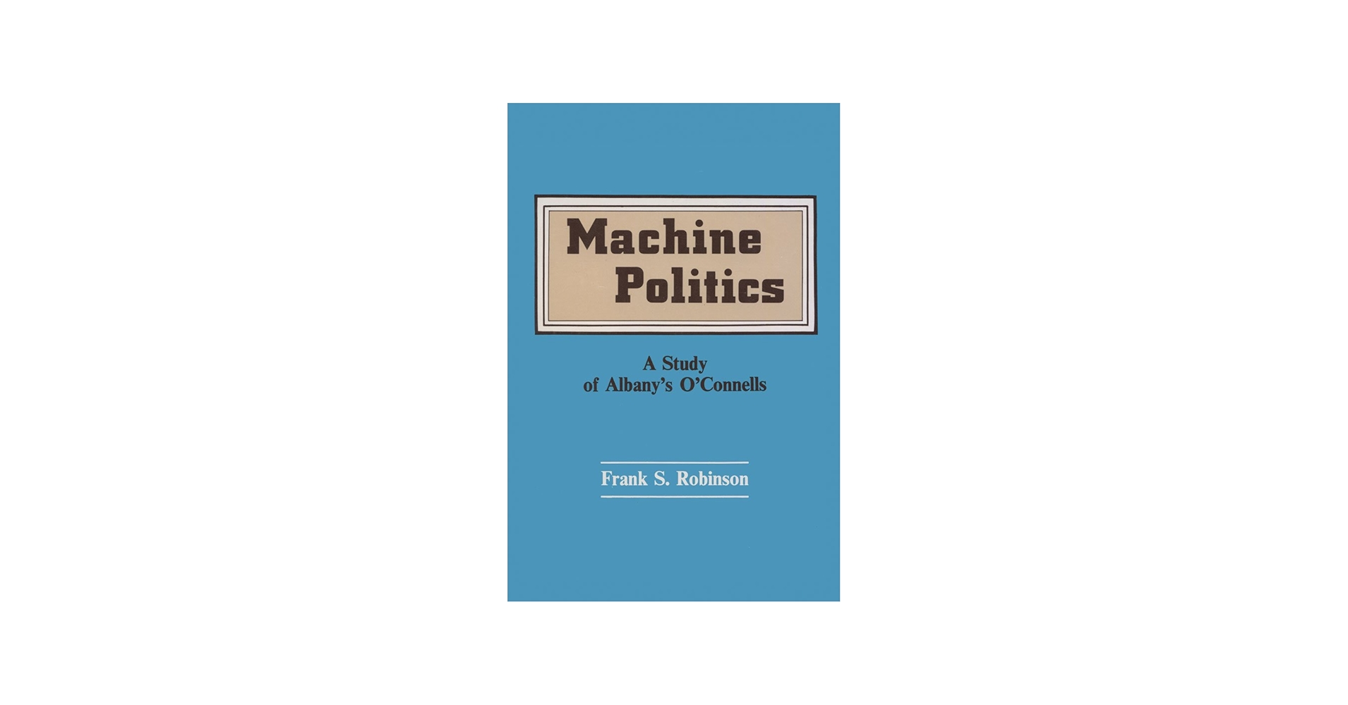 Amazon.com: Machine Politics: Study of Albany's O'Connells