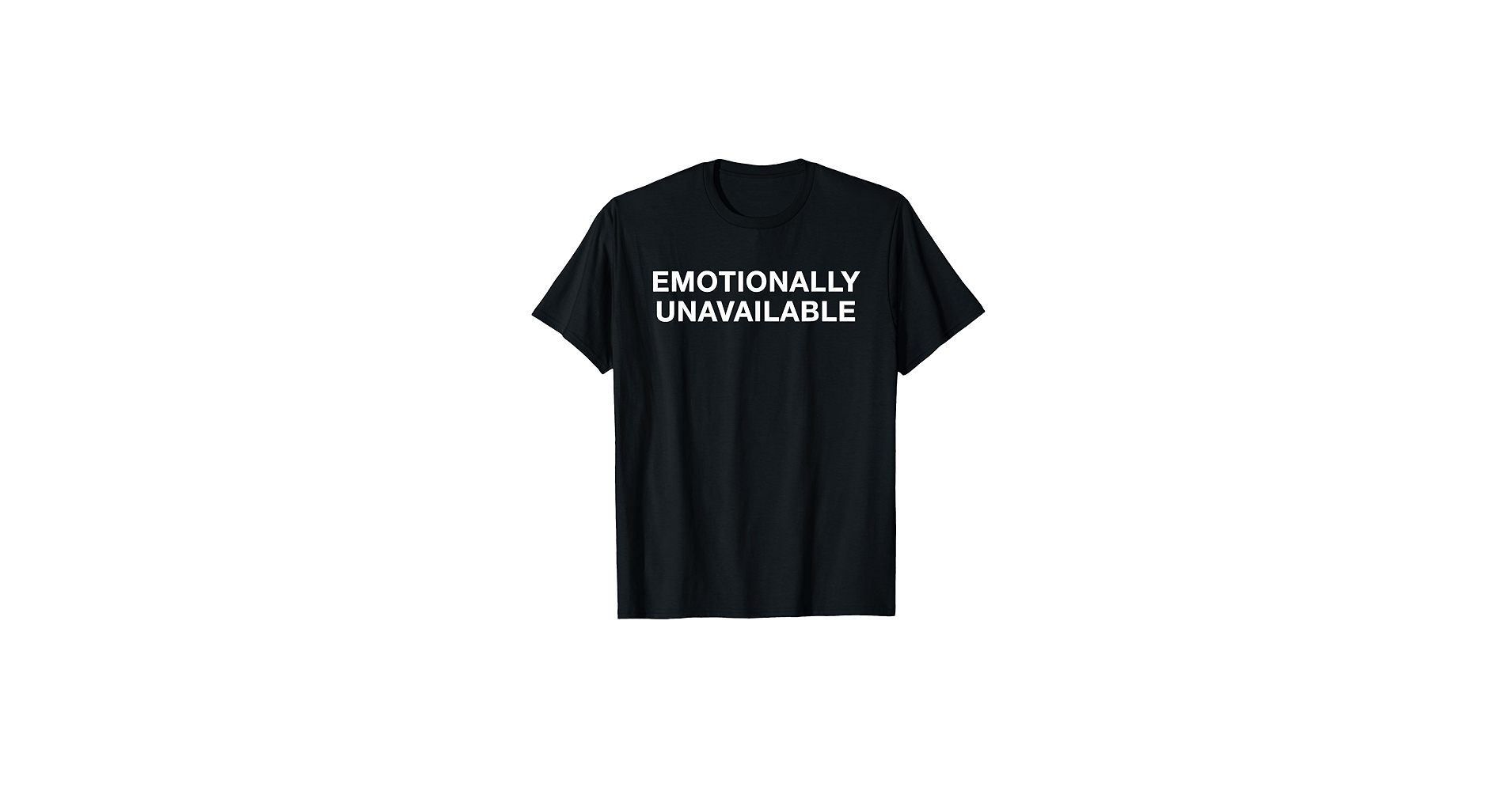 Amazon.com: Emotionally Unavailable T-Shirt T-Shirt : Clothing