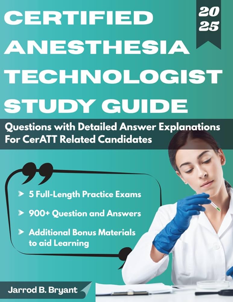 CERTIFIED ANESTHESIA TECHNOLOGIST STUDY GUIDE (2025-2026): 5 Full