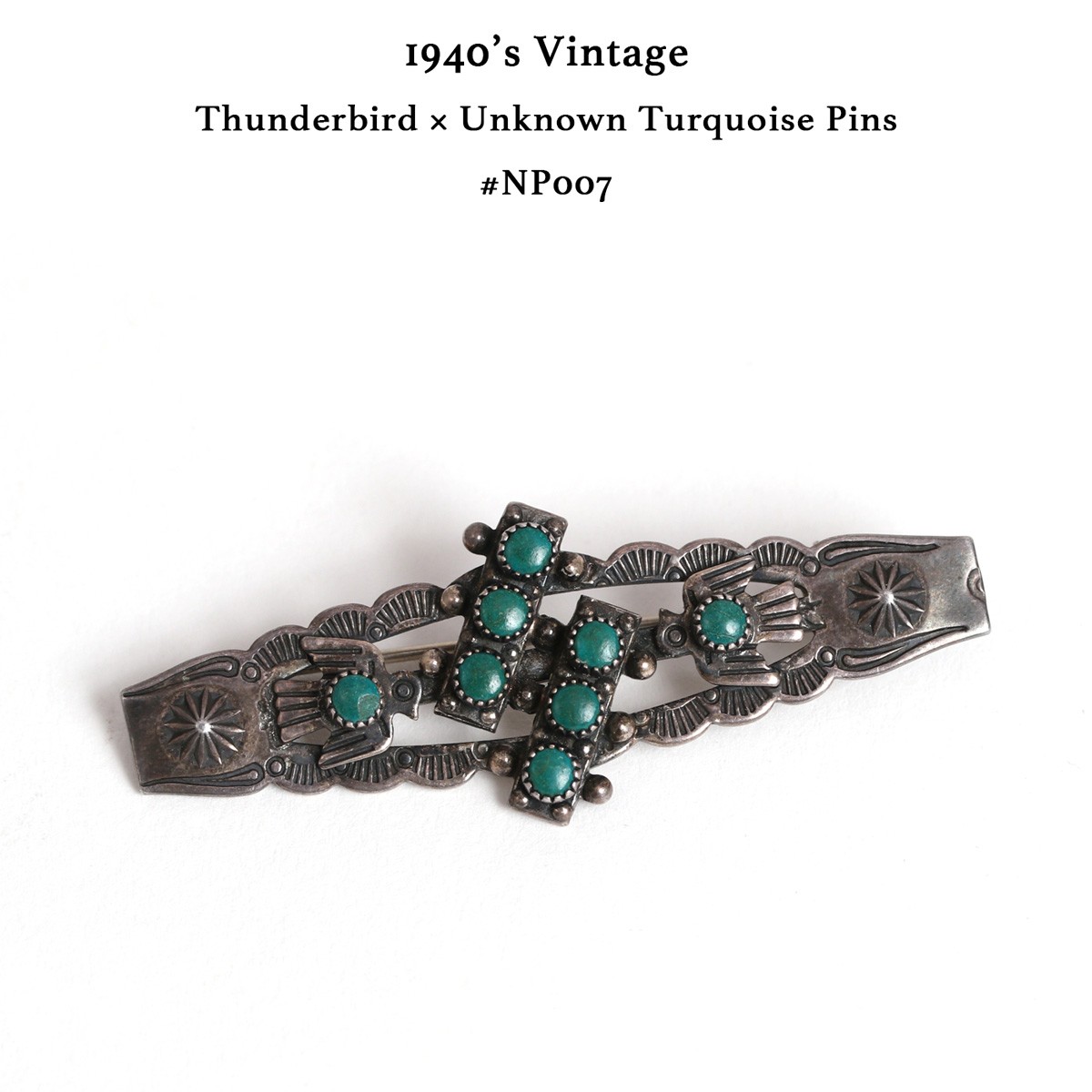 NAVAJO（ナバホ） 1940s ビンテージ サンダーバード ターコイズピンズ